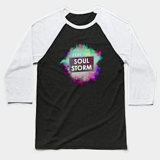 Feel THE SOUL STORM Baseball T-Shirt